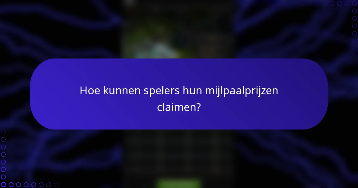 Hoe kunnen spelers hun mijlpaalprijzen claimen?
