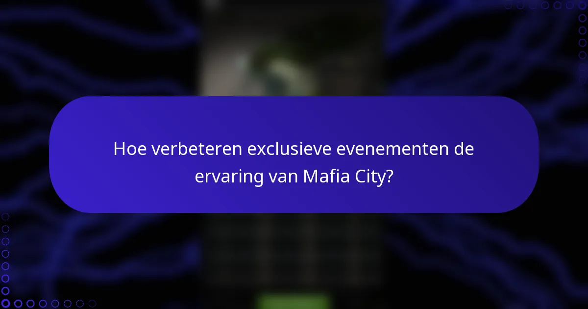 Hoe verbeteren exclusieve evenementen de ervaring van Mafia City?