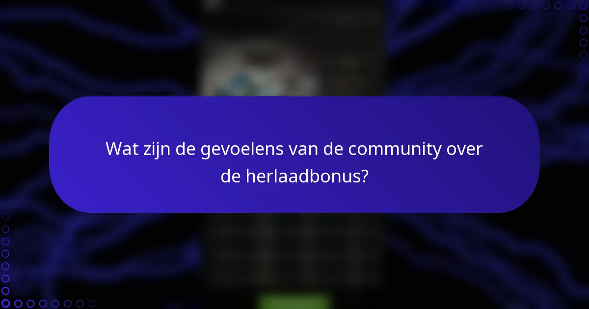 Wat zijn de gevoelens van de community over de herlaadbonus?