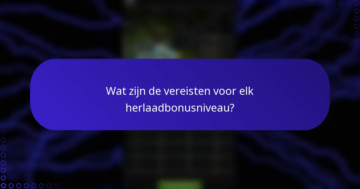 Wat zijn de vereisten voor elk herlaadbonusniveau?