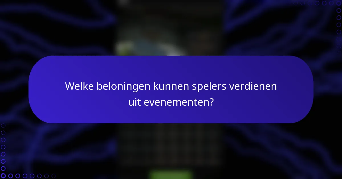 Welke beloningen kunnen spelers verdienen uit evenementen?