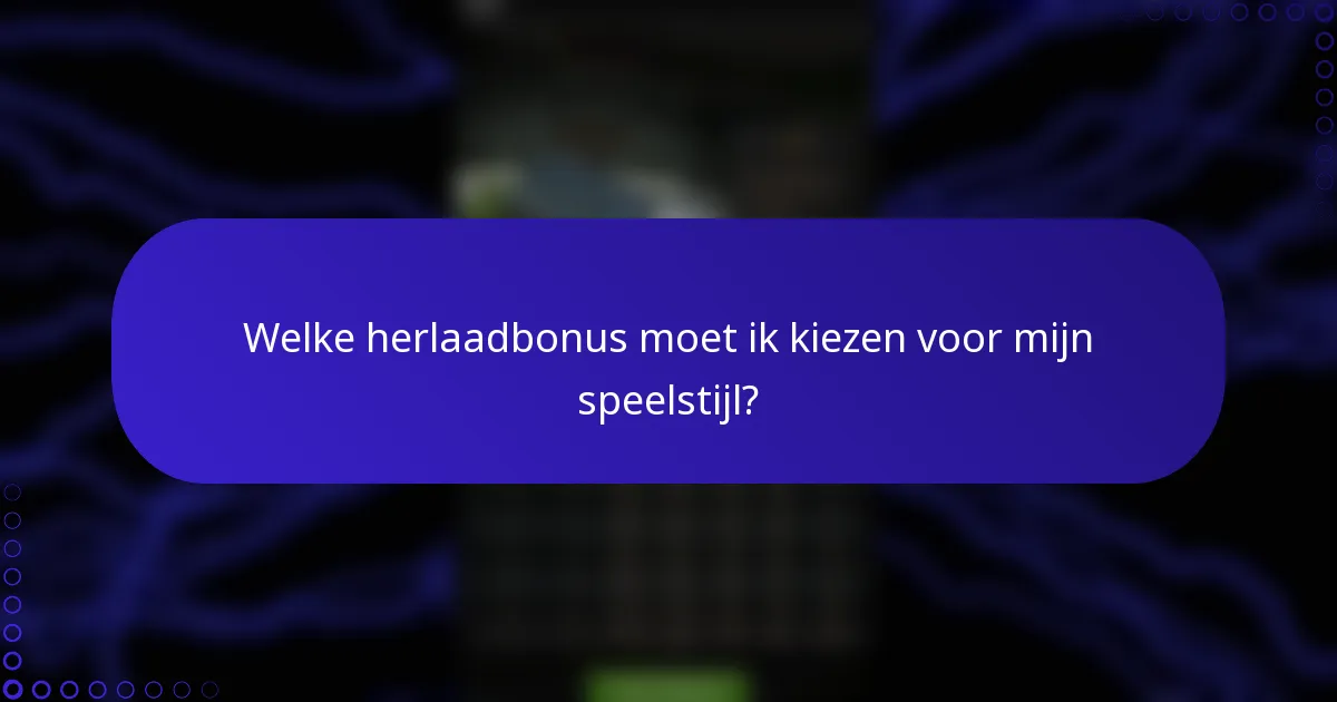 Welke herlaadbonus moet ik kiezen voor mijn speelstijl?